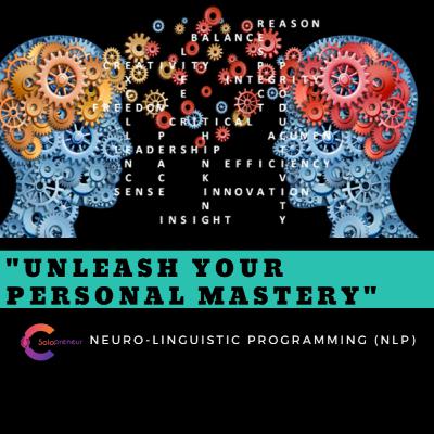 "Unleash your personal mastery" (NLP Series) || Episode 8 "Unleash your personal mastery" (NLP Series) || Episode 8