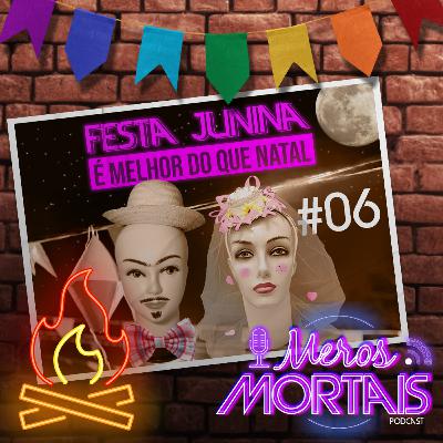 Festa junina é melhor do que natal!!! Festa junina é melhor do que natal!!!