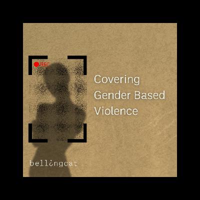 "Covering Gender Based Violence" with Alexa Koenig