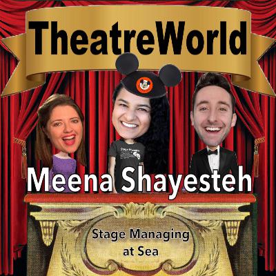 15: Stage Managing at Sea w/ Meena Shayesteh (Disney Cruise Line) 15: Stage Managing at Sea w/ Meena Shayesteh (Disney Cruise Line)