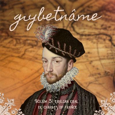Bölüm 31: Kırılgan Kral IX. Charles of France Bölüm 31: Kırılgan Kral IX. Charles of France