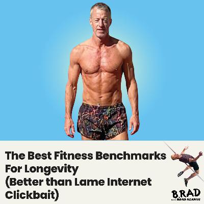 The Best Fitness Benchmarks For Longevity (Better than Lame Internet Clickbait)