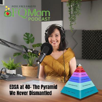 #149 EDSA at 40: The Pyramid We Never Dismantled