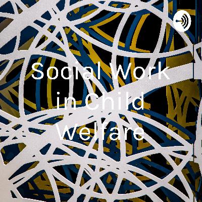 My Journey in Child Welfare My Journey in Child Welfare