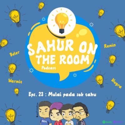 Eps.23 : Mulai pada Sok Tahu Eps.23 : Mulai pada Sok Tahu