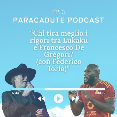 Ep. 3 - Chi tira meglio i rigori tra Lukaku e Francesco De Gregori? (con Federico Iorio)