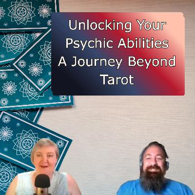 Unlocking Your Psychic Abilities - A Journey Beyond Tarot