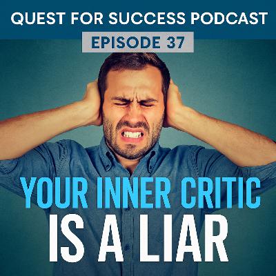 Your Inner Critic is a Liar