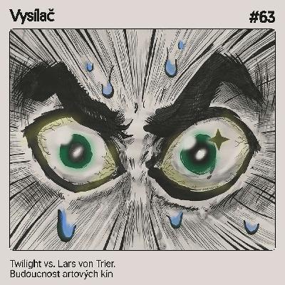 #63 Twilight vs. Lars von Trier. Budoucnost artových kin