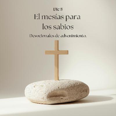 EP33 El mesías para los sabios / Devocional de advenimiento