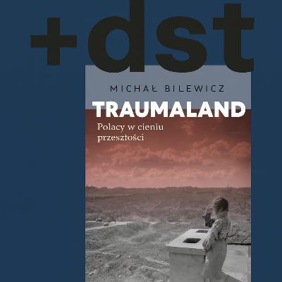 # 8 - Traumaland / Michał Bilewicz