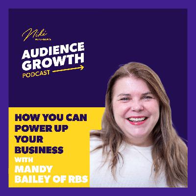 Episode 109 - How you can power up your business with Mandy Bailey of RBS Episode 109 - How you can power up your business with Mandy Bailey of RBS