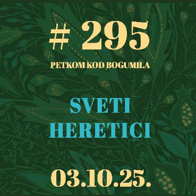 Sveti heretici | Besjeda kod bogumila #295 | 3.10.2025.