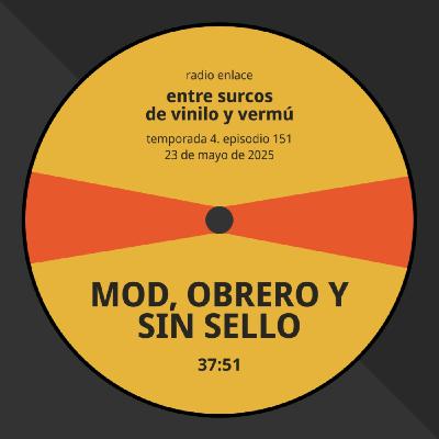 Episodio 151: mod, obrero y sin sello
