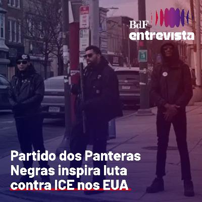 #420 - Partido dos Panteras Negras inspira luta contra ICE nos EUA | BdF Entrevista Henrique Samyn #420 - Partido dos Panteras Negras inspira luta contra ICE nos EUA | BdF Entrevista Henrique Samyn