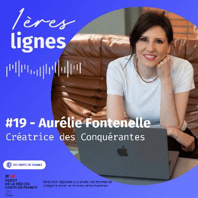 #19 Aurélie Fontenelle - "Dans l'entrepreneuriat, on n'a pas le temps de s'ennuyer !" - Les Conquérantes