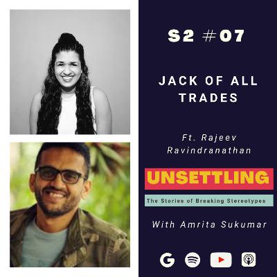 Ep-07: Jack of all Trades ft. Rajeev Ravindranathan on UNSETTLING by Amrita Sukumar