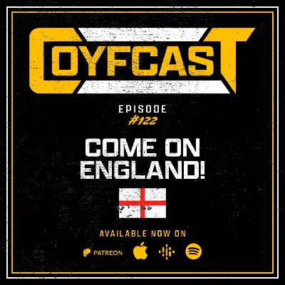 Episode #122 - Come on England!