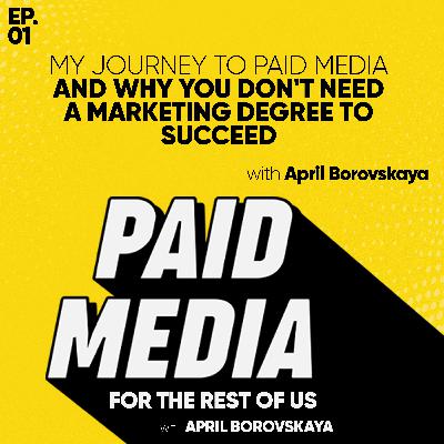 My Journey to Paid Media and Why You Don't Need a Marketing Degree to Succeed