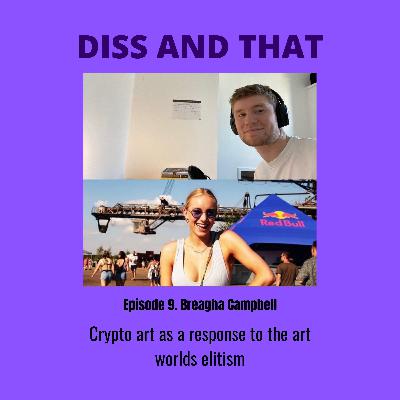 Diss and That Ep.9 Crypto Art as a Response to the Art World's Elitism Diss and That Ep.9 Crypto Art as a Response to the Art World's Elitism