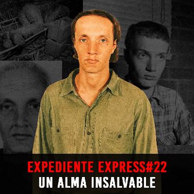 EXPEDIENTE EXPRESS #22: Carl Eder | Un Alma Insalvable