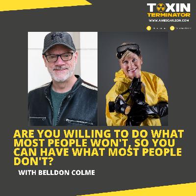Are You Willing To Do What Most People Won't, So You Can Have What Most People Don't? with Belldon Colme Are You Willing To Do What Most People Won't, So You Can Have What Most People Don't? with Belldon Colme