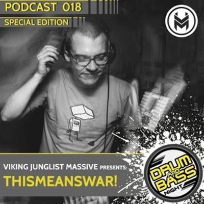 Drum and Bass Night PODCAST #018 - ThisMeansWAR! (VJM Special Edition)