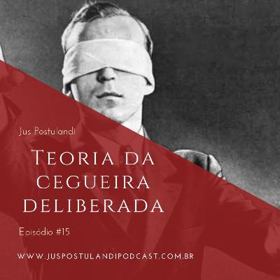 #15 - Teoria da Cegueira Deliberada