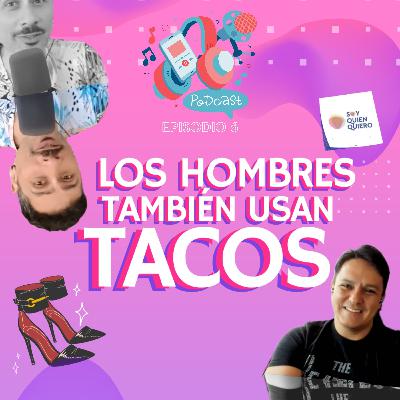 LOS HOMBRES TAMBIÉN USAN TACOS ft. @men_wear_heels_too