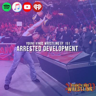 Young Kings Wrestling Ep. 151 - Arrested Development