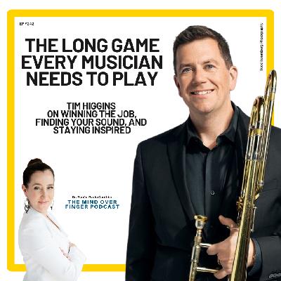 242  Tim Higgins: The Long Game Every Musician Needs to Play - Winning the Job, Finding Your Sound, and Staying Inspired