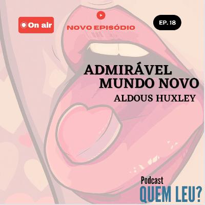 Quem leu? #18 - Admirável mundo novo. Quem leu? #18 - Admirável mundo novo.