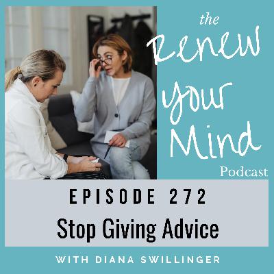 Stop Giving Advice Stop Giving Advice