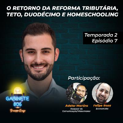 T02 E07 - O RETORNO DA REFORMA TRIBUTÁRIA, TETO, DUOCÉCIMO E HOMESCHOOLING T02 E07 - O RETORNO DA REFORMA TRIBUTÁRIA, TETO, DUOCÉCIMO E HOMESCHOOLING