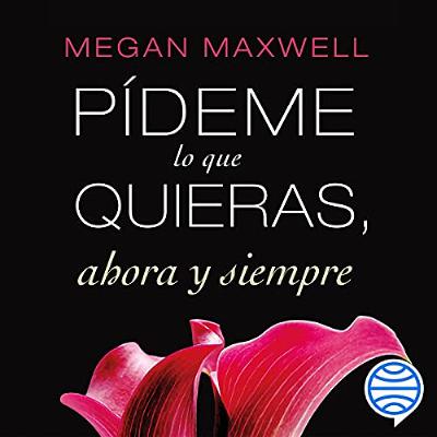 Pídeme lo que quieras, ahora y siempre (Audiolibro) | Prueba Gratis