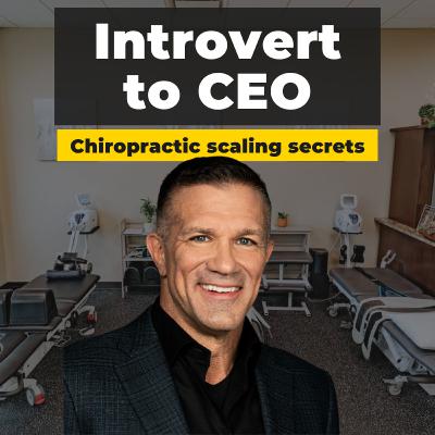 The Introvert's Guide to Scaling a 10 Clinic Chiropractic Business The Introvert's Guide to Scaling a 10 Clinic Chiropractic Business