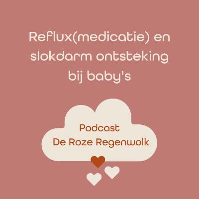 #3 Alles over reflux(medicatie) en slokdarmontsteking bij baby's #3 Alles over reflux(medicatie) en slokdarmontsteking bij baby's