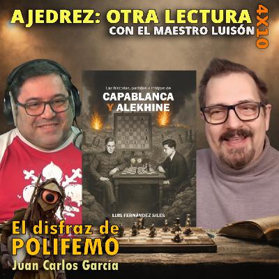 Ajedrez: Otra lectura. La rivalidad Capablanca y Alekhine. Con el Maestro Luisón | EDDP 4x10