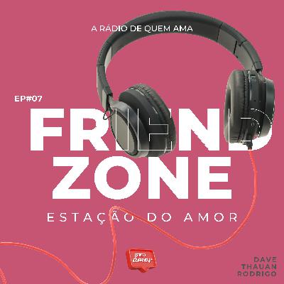EP#7 Friendzone