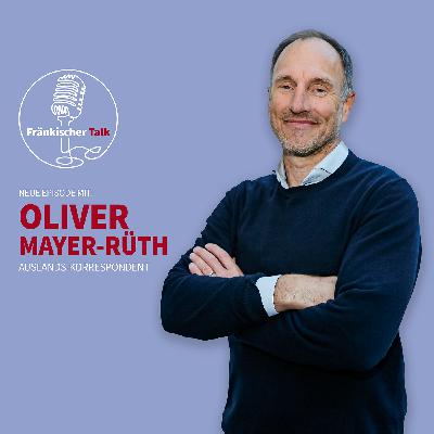 Oliver Mayer-Rüth, was macht ein Auslandskorrespondent?