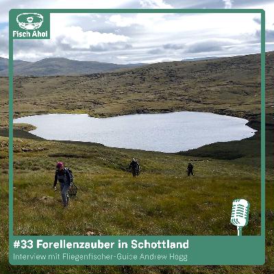 #33 Forellenzauber in Schottland (mit Andrew Hogg)