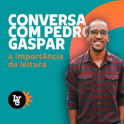 A IMPORTÂNCIA DA LEITURA - COM PEDRO GASPAR A IMPORTÂNCIA DA LEITURA - COM PEDRO GASPAR