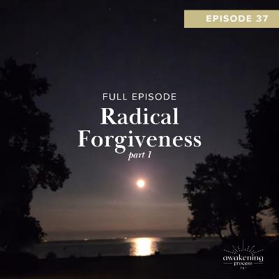 Radical Forgiveness (part 1)