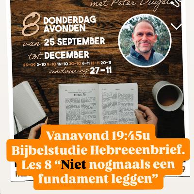 Lighthouse teaching Hebreeenbrief Les 8 “Niet nogmaals & tijd om op te groeien.”
