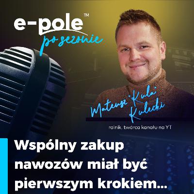 Wspólny zakup nawozów miał być pierwszym krokiem | Mateusz KULA Kulecki