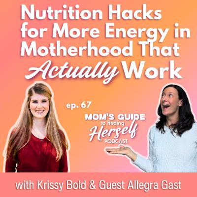 67 Nutrition Hacks for More Energy in Motherhood That Actually Work with Allegra Gast 67 Nutrition Hacks for More Energy in Motherhood That Actually Work with Allegra Gast