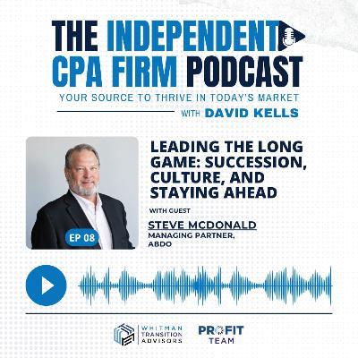 Ep 8: Succession, Culture, and Staying Ahead with Steve McDonald