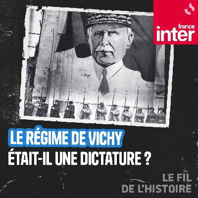 Le régime de Vichy était-il une dictature ? 2/5 : 10 juillet 1940, naissance d’une dictature ?
