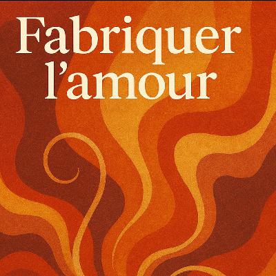 Fabriquer l'amour Ep 10
