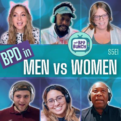 BPD in Men vs Women - The BPD Bunch S5E1 BPD in Men vs Women - The BPD Bunch S5E1